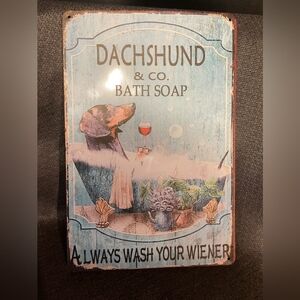Dachshund Bath Soap Always Wash Your Weiner Metal Wall Sign